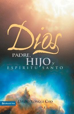 David Yonggi Cho - Dios: Padre, Hijo Y Espiritu Santo, Häftad
