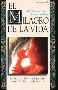 bokomslag El Milagro de La Vida: Meditaciones Para Futuras Madres = Miracle of Life = Miracle of Life