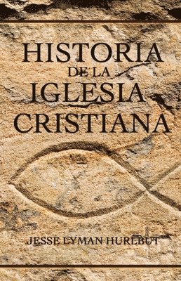 Jesse L Hurlbut, Miguel Narro - Historia de La Iglesia Cristiana, Inbunden