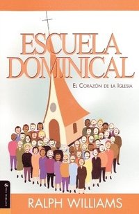 bokomslag Escuela Dominical El Corazon De La Iglesia
