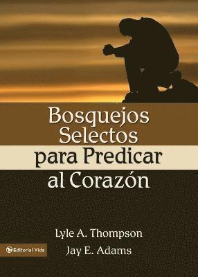 Lyle A. Thomson, Jay E. Adams, Jay Edward Adams - Bosquejos selectos para predicar al corazón, Häftad