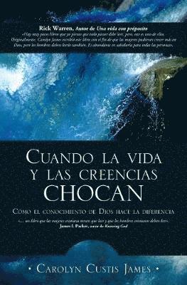 Carolyn Custis James - Cuando La Vida Y Las Creencias Chocan, Häftad