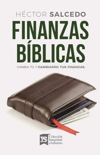bokomslag Finanzas Bíblicas: Cambia Tú Y Cambiarán Tus Finanzas