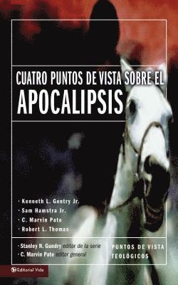 Jr. Gentry, Kenneth L., Jr. Hamstra, Sam, C. Marvin Pate - Cuatro Puntos De Vista Sobre El Apocalipsis, Häftad