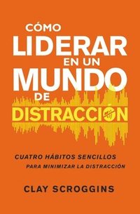 bokomslag Como Liderar En Un Mundo De Distraccion