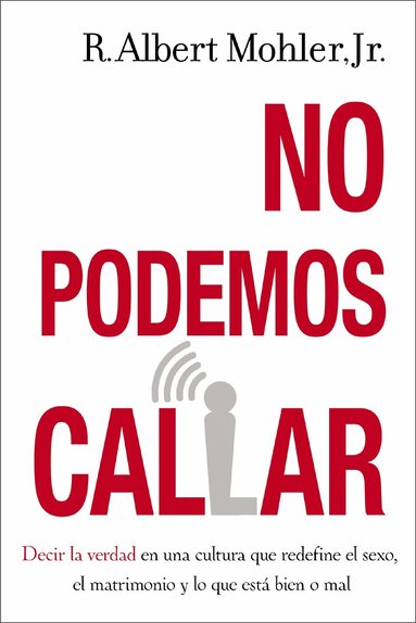 R. Albert Mohler, Jr. - No podemos callar, Inbunden