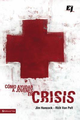 Rich Van Pelt, Jim Hancock, Rich Van Pelt - Cómo Ayudar a Jóvenes En Crisis, Häftad