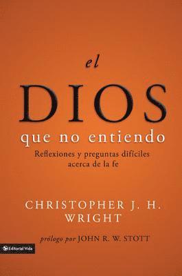 Christopher J H Wright, Christopher J. H. Wright - Dios Que No Entiendo, Häftad