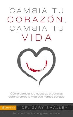 Gary Smalley - Los Change Your Heart Change Your Life, Häftad