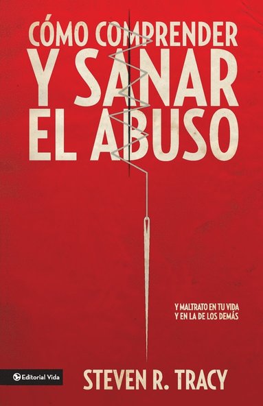 bokomslag Cómo Comprender Y Sana El Abuso: Y Maltrato En Tu Vida Y En La de Los Demás = Understanding and Healing Abuse