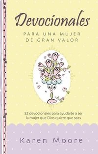 bokomslag Devocionales Para Una Mujer de Gran Valor: 52 Devocionales Para Ayudarte a Ser La Mujer Que Dios Quiere Que Seas