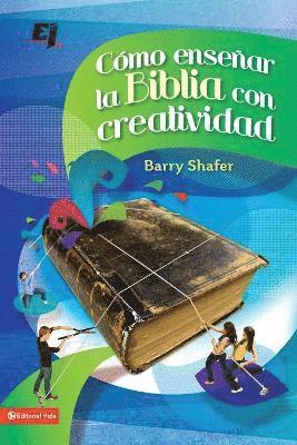 Barry Shafer - Cómo Enseñar La Biblia Con Creatividad, Häftad