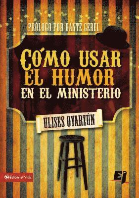 Ulises Oyarzún, Ulises Tobar - Cómo Usar El Humor En El Ministerio, Häftad