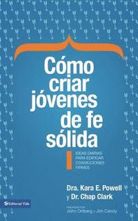 bokomslag Cómo criar jóvenes de fe sólida Softcover Sticky Faith