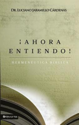 Ahora Entiendo! Hermenutica Bblica 1