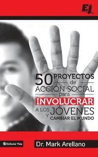 bokomslag 50 proyectos de acción social para involucrar a los jóvenes y cambiar el mundo