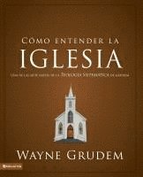 bokomslag Cómo entender la iglesia: Una de las siete partes de la teología sistemática de Grudem