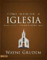 Wayne A. Grudem - Cómo entender la iglesia: Una de las siete partes de la teología sistemática de Grudem, Häftad