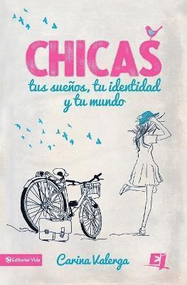 CHICAS, tus sueños, tu identidad y tu mundo Softcover Girls, your dreams, your identity and your world