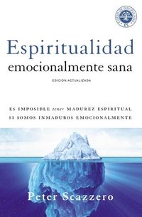 bokomslag Espiritualidad Emocionalmente Sana: Es Imposible Tener Madurez Espiritual Si Somos Inmaduros Emocionalmente