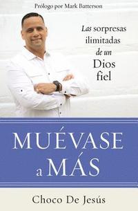 bokomslag Muévase a Más: Las Sorpresas Ilimitadas de Un Dios Fiel