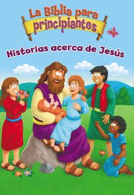 bokomslag La Biblia Para Principiantes - Historias Acerca de Jesús