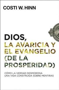 bokomslag Dios, La Avaricia Y El Evangelio (de la Prosperidad)