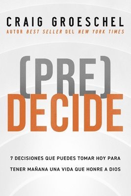 Groeschel Craig Groeschel, Craig Groeschel - (Pre)Decide, Häftad