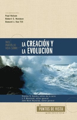 Zondervan, Stanley N Gundry, J P Moreland, John Mark Reynolds - Tres puntos de vista sobre la creacion y la evolucion Softcover Three Views on Creation and Evolution, Häftad