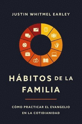 Earley Justin Whitmel Earley, Justin Whitmel Earley - Habitos de la familia, Häftad