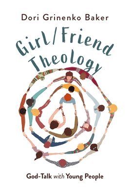 Girl/Friend Theology: God-Talk with Young People 1