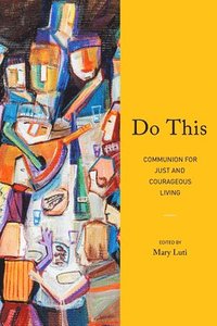 bokomslag Do This: Communion for Just and Courageous Living