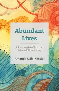 bokomslag Abundant Lives
