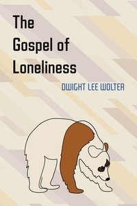 bokomslag The Gospel of Loneliness