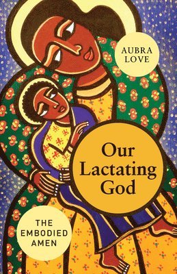 Aubra Love - Our Lactating God, Häftad