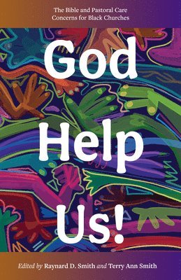 bokomslag God Help Us!: The Bible and Pastoral Care Concerns for Black Churches