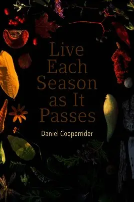 Daniel Cooperrider - Live Each Season as It Passes, Häftad. Tillgänglighet: Lägg i varukorg