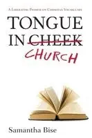 Samantha Bise - Tongue-In-Church: A Liberating Primer on Christian Vocabulary, Häftad. Tillgänglighet: Lägg i varukorg