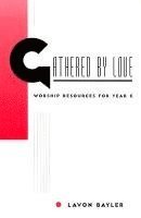 bokomslag Gathered by Love: Worship Resources for Year C