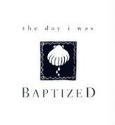 bokomslag The Day I Was Baptized