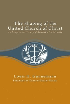 bokomslag Shaping of the United Church of Christ: An Essay in the History of American Christianity