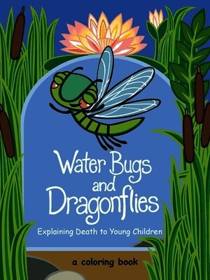 Doris Stickney - Water Bugs and Dragonflies: Explaining Death to Young Children (Coloring Book), Häftad