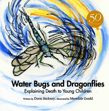 Doris Stickney - Water Bugs and Dragonflies: Explaining Death to Young Children (Anniversary Edition), Inbunden