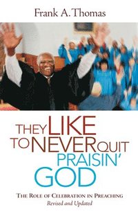 bokomslag They Like to Never Quit Praisin' God