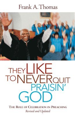 bokomslag They Like to Never Quit Praisin' God