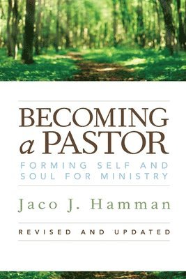 bokomslag Becoming a Pastor: Forming Self and Soul for Ministry