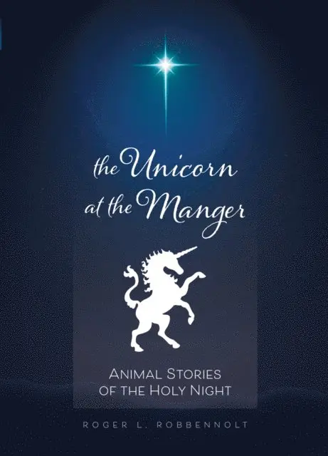 Roger L. Robbennolt - Unicorn at the Manger:: Animal Stories of the Holy Night (Revised & Updated), Häftad. Tillgänglighet: Lägg i varukorg
