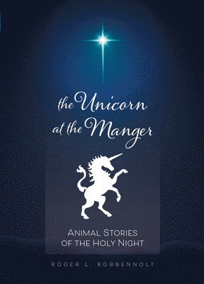 Unicorn at the Manger:: Animal Stories of the Holy Night (Revised & Updated) 1