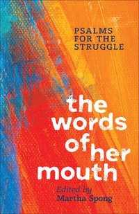 bokomslag The Words of Her Mouth: Psalms for the Struggle