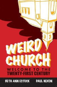 bokomslag Weird Church: Welcome to the Twenty-First Century